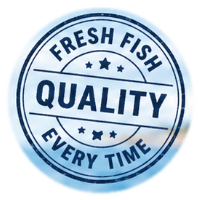 Fresh Fish Quality Every Time